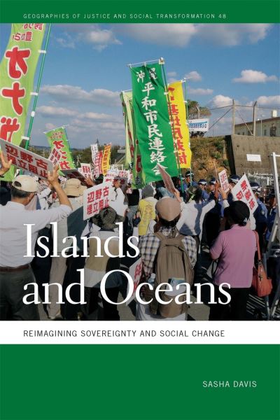 Cover for Sasha Davis · Islands and Oceans: Reimagining Sovereignty and Social Change - Geographies of Justice and Social Transformation (Hardcover Book) (2020)