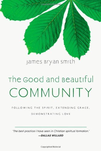 Cover for James Bryan Smith · The Good and Beautiful Community: Following the Spirit, Extending Grace, Demonstrating Love (The Apprentice) (Gebundenes Buch) (2010)