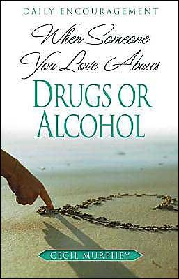 Cover for Cecil Murphey · When Someone You Love Abuses Drugs or Alcohol: Daily Encouragement (Taschenbuch) (2004)