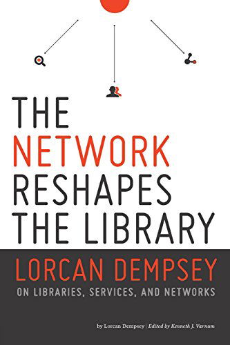 Cover for Lorcan Dempsey · The Network Reshapes the Library: Lorcan Dempsey on Libraries, Services and Networks (Paperback Book) (2014)