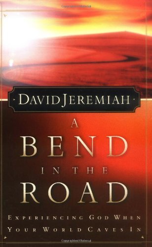 Cover for Dr. David Jeremiah · A Bend in the Road: Experiencing God when Your World Caves in (Taschenbuch) (2002)