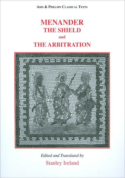 Cover for Stanley Ireland · Menander: The Shield and The Arbitration - Aris &amp; Phillips Classical Texts (Paperback Book) (2010)