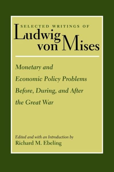 Cover for Ludwig von Mises · Monetary &amp; Economic Policy Problems Before, During &amp; After the Great War (Taschenbuch) (2012)