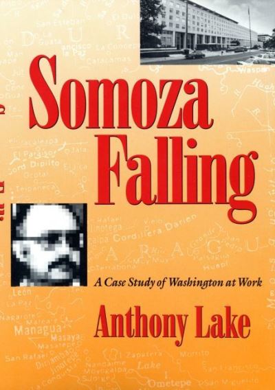 Cover for Anthony Lake · Somoza Falling: Case Study of Washington at Work (Paperback Book) (1990)