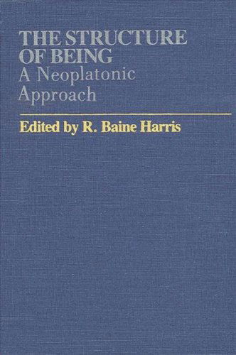 Cover for R. Baine Harris · The Structure of Being: a Neoplatonic Approach (Studies in Neoplatonism, V. 4) (Paperback Book) (1981)