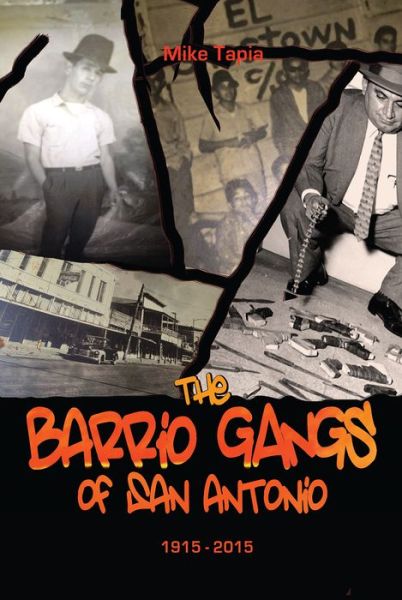 Cover for Mike Tapia · The Barrio Gangs of San Antonio, 1915-2015 (Hardcover Book) (2017)