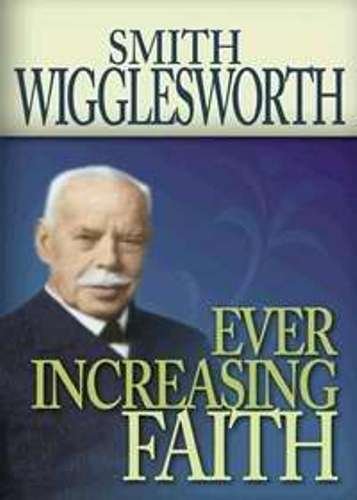 Cover for Smith Wigglesworth · Ever Increasing Faith (Pocketbok) (2001)