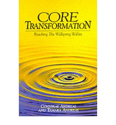 Core Transformation: Reaching the Wellspring Within - Connirae Andreas - Books - Real People Press,U.S. - 9780911226331 - June 18, 2015