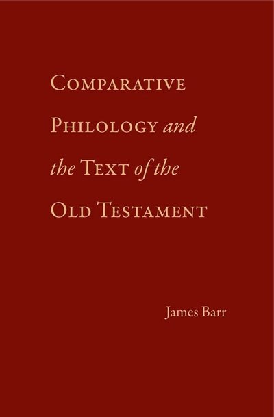 Comparative Philology and the Text of the Old Testament - James Barr - Libros - Pennsylvania State University Press - 9780931464331 - 30 de junio de 2001