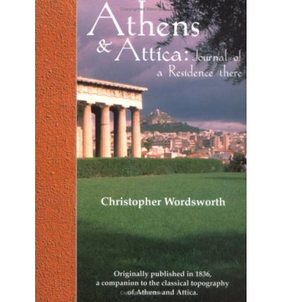 Athens and Attica: Journal of a Residence there - Christopher Wordsworth - Books - Archaeopress - 9780953992331 - June 30, 2004