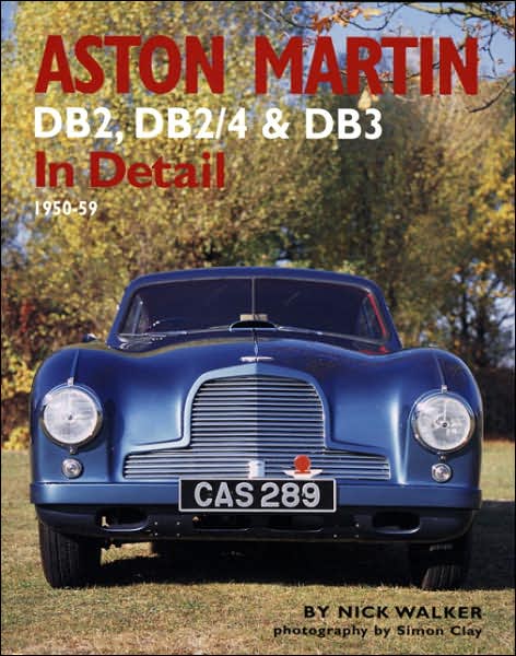 Cover for Nick Walker · Aston Martin: DB2,DB2/4 and DB3 in Detail 1950-1959 (Inbunden Bok) (2004)