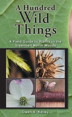 Cover for Owen Anthony Kelley · A Hundred Wild Things : A Field Guide to Plants in the Greenbelt North Woods (Paperback Book) (2020)