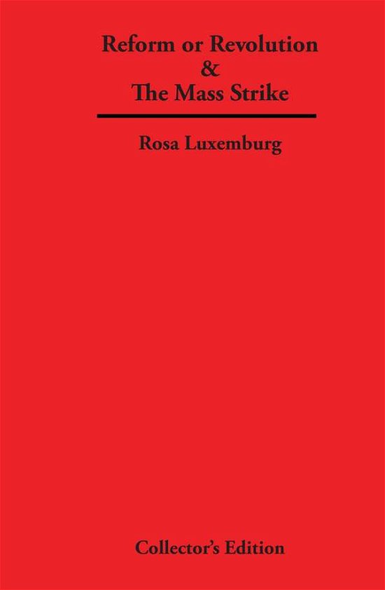 Cover for Rosa Luxemburg · Reform or Revolution &amp; The Mass Strike (Hardcover Book) (2007)
