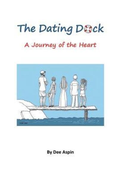 The Dating Dock - Dee Aspin - Bücher - Bark Leaf Press - 9780982909331 - 3. August 2018