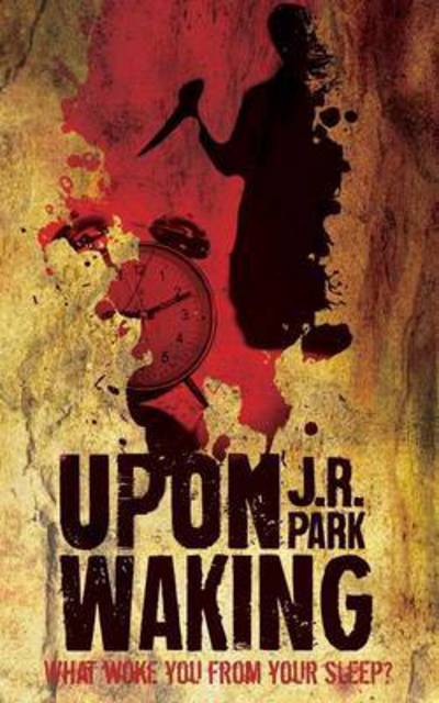 Cover for J R Park · Upon Waking (Paperback Book) (2015)