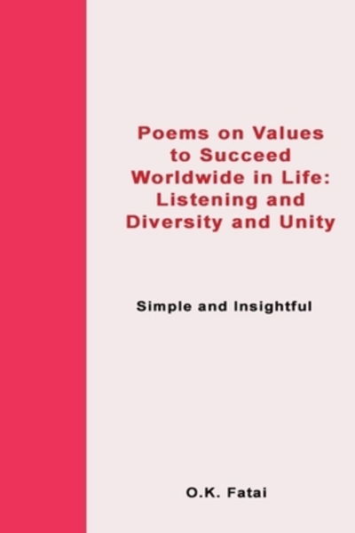 Cover for O K Fatai · Poems on Value to Succeed Worldwide in Life: Listening and Diversity and Unity: Simple and Insightful (Paperback Book) (2019)