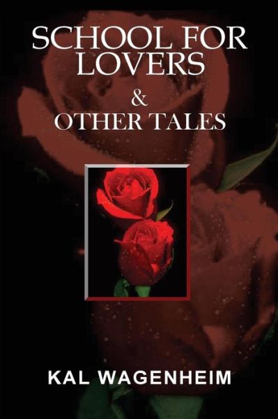 Cover for Kal Wagenheim · School for Lovers &amp; Other Tales (Paperback Book) (2014)