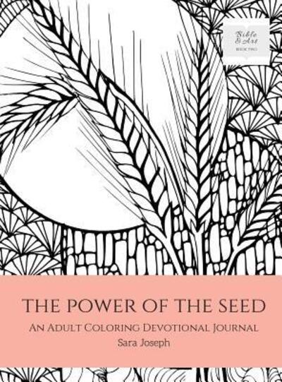 Cover for Sara Joseph · The Power of the Seed An Adult Coloring Devotional Journal (Hardcover Book) (2017)