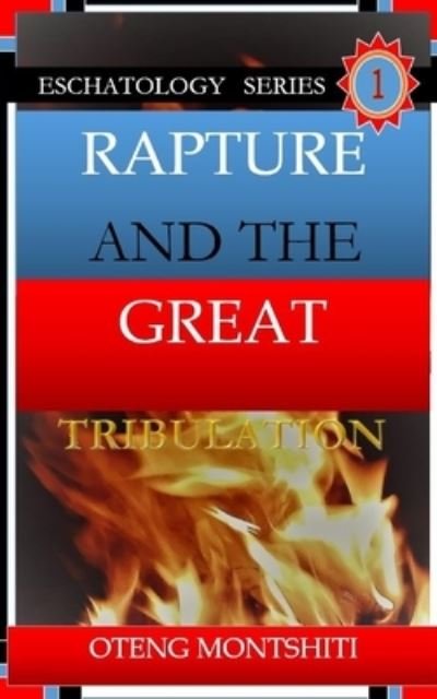 Cover for Oteng Montshiti · Rapture and the Great Tribulation (Pocketbok) (2021)