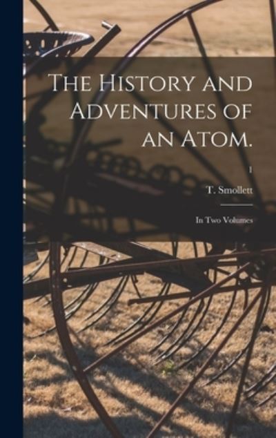 Cover for T (Tobias) 1721-1771 Smollett · The History and Adventures of an Atom. (Inbunden Bok) (2021)