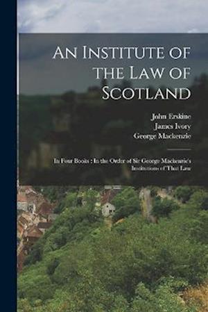 Cover for John Erskine · Institute of the Law of Scotland : In Four Books (Book) (2022)