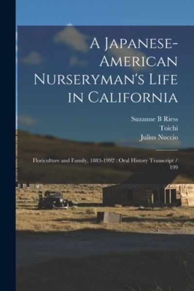 Japanese-American Nurseryman's Life in California : Floriculture and Family, 1883-1992 - Suzanne B. Riess - Książki - Creative Media Partners, LLC - 9781016843331 - 27 października 2022