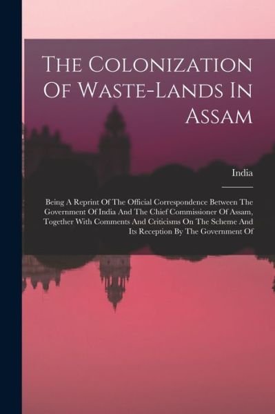 Cover for India · Colonization of Waste-Lands in Assam (Bok) (2022)