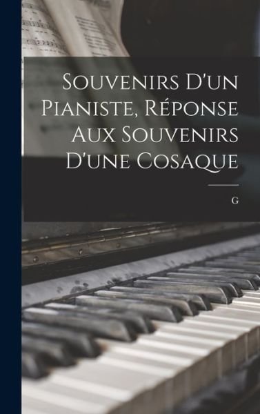 Cover for G · Souvenirs d'un Pianiste, Réponse Aux Souvenirs d'une Cosaque (Bok) (2022)
