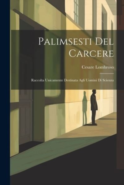 Palimsesti Del Carcere - Cesare Lombroso - Książki - Creative Media Partners, LLC - 9781021272331 - 18 lipca 2023