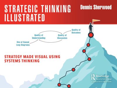 Cover for Dennis Sherwood · Strategic Thinking Illustrated: Strategy Made Visual Using Systems Thinking (Paperback Book) (2022)