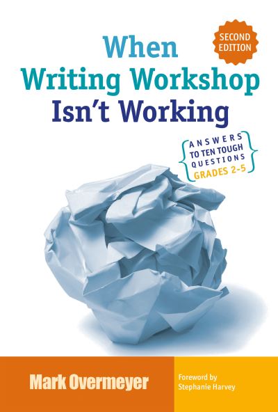 Mark Overmeyer · When Writing Workshop Isn't Working: Answers to Ten Tough Questions Grades 2-5 (Paperback Book) (2024)