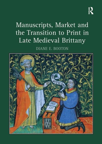 Diane E. Booton · Manuscripts, Market and the Transition to Print in Late Medieval Brittany (Paperback Book) (2024)