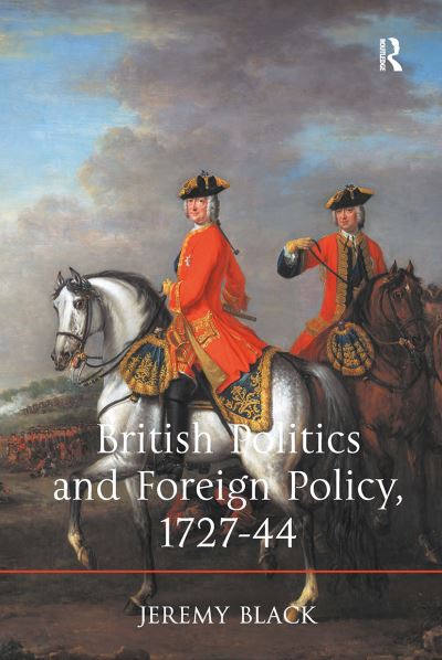 Cover for Jeremy Black · British Politics and Foreign Policy, 1727-44 (Taschenbuch) (2024)