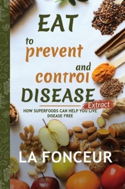 Cover for La Fonceur · Eat to Prevent and Control Disease Extract (Full Color Print) (Inbunden Bok) (2024)