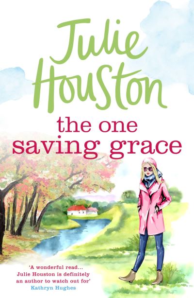 Cover for Julie Houston · The One Saving Grace: An irresistibly heartwarming summer read from the bestselling author of A Village Affair (Paperback Book) (2019)