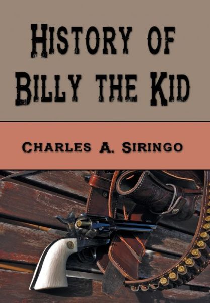 Cover for Charles A. Siringo · History of Billy the Kid (Hardcover Book) (2019)