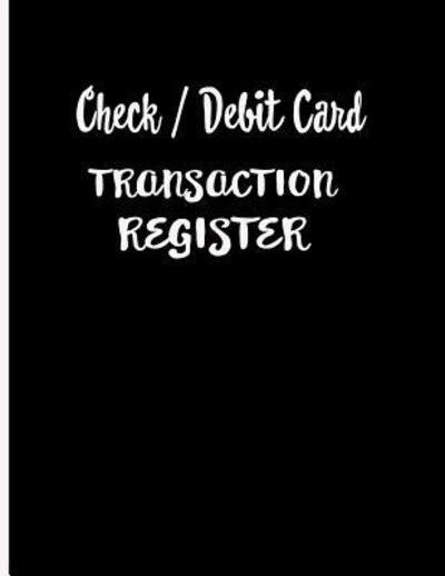 Check / Debit Card Transaction Register - Ej Featherstone Publishing - Boeken - Independently Published - 9781081908331 - 22 juli 2019