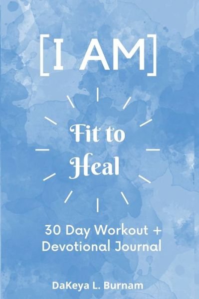 Cover for Dakeya Burnam · I Am Fit to Heal (Paperback Book) (2021)
