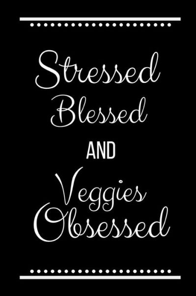 Cover for Cool Journals Press · Stressed Blessed Veggies Obsessed (Paperback Book) (2019)