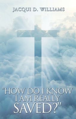 Cover for Jacqui D Williams · How Do I Know I Am Really Saved? (Paperback Book) (2024)