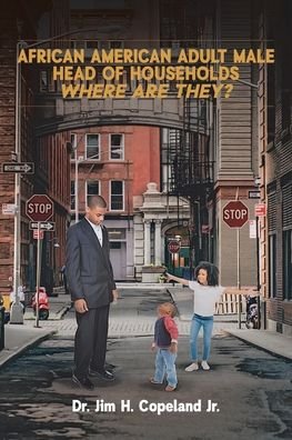 Cover for Copeland, Dr Jim H, Jr · African American Adult Male Head of Households: Where Are They? (Taschenbuch) (2020)