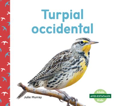 Cover for Abdo Publishing Company · Turpial Occidental (Western Meadowlarks) (Hardcover Book) (2022)