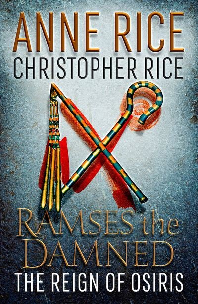 Ramses the Damned: The Reign of Osiris - Anne Rice - Libros - Random House USA Inc - 9781101970331 - 1 de febrero de 2022