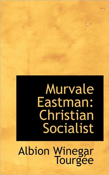 Cover for Albion Winegar Tourgee · Murvale Eastman: Christian Socialist (Paperback Book) (2009)