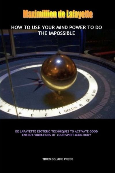 Cover for Maximillien De Lafayette · How to Use Your Mind Power to Do the Impossible (Buch) (2011)