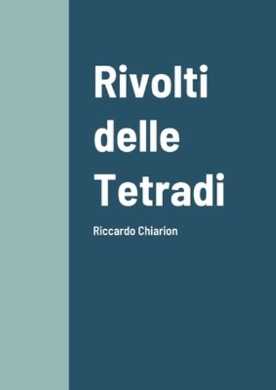 Cover for Riccardo Chiarion · Rivolti delle Tetradi (Paperback Bog) (2021)