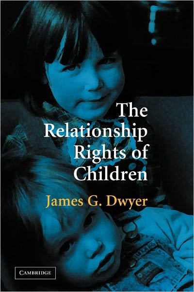 Cover for Dwyer, James G. (College of William and Mary, Virginia) · The Relationship Rights of Children (Pocketbok) (2011)