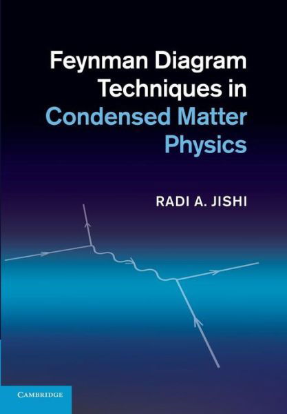 Cover for Jishi, Radi A. (California State University, Los Angeles) · Feynman Diagram Techniques in Condensed Matter Physics (Pocketbok) (2014)