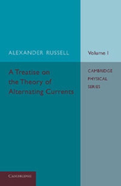 Cover for Alexander Russell · A Treatise on the Theory of Alternating Currents: Volume 1 (Paperback Book) (2014)