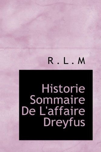 Historie Sommaire De L'affaire Dreyfus - R . L . M - Kirjat - BiblioLife - 9781110471331 - torstai 4. kesäkuuta 2009